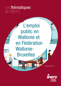 L’EMPLOI PUBLIC EN WALLONIE ET EN FÉDÉRATION WALLONIE-BRUXELLES EDITION 2017