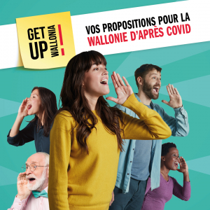 Get up Wallonia a besoin de vous et écoute vos idées pour construire la Wallonie d’après Covid !