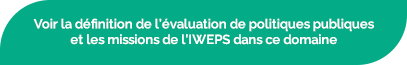 Voir la définition de l'évaluation de politiques publiques et les missions de l'IWEPS dans ce domaine